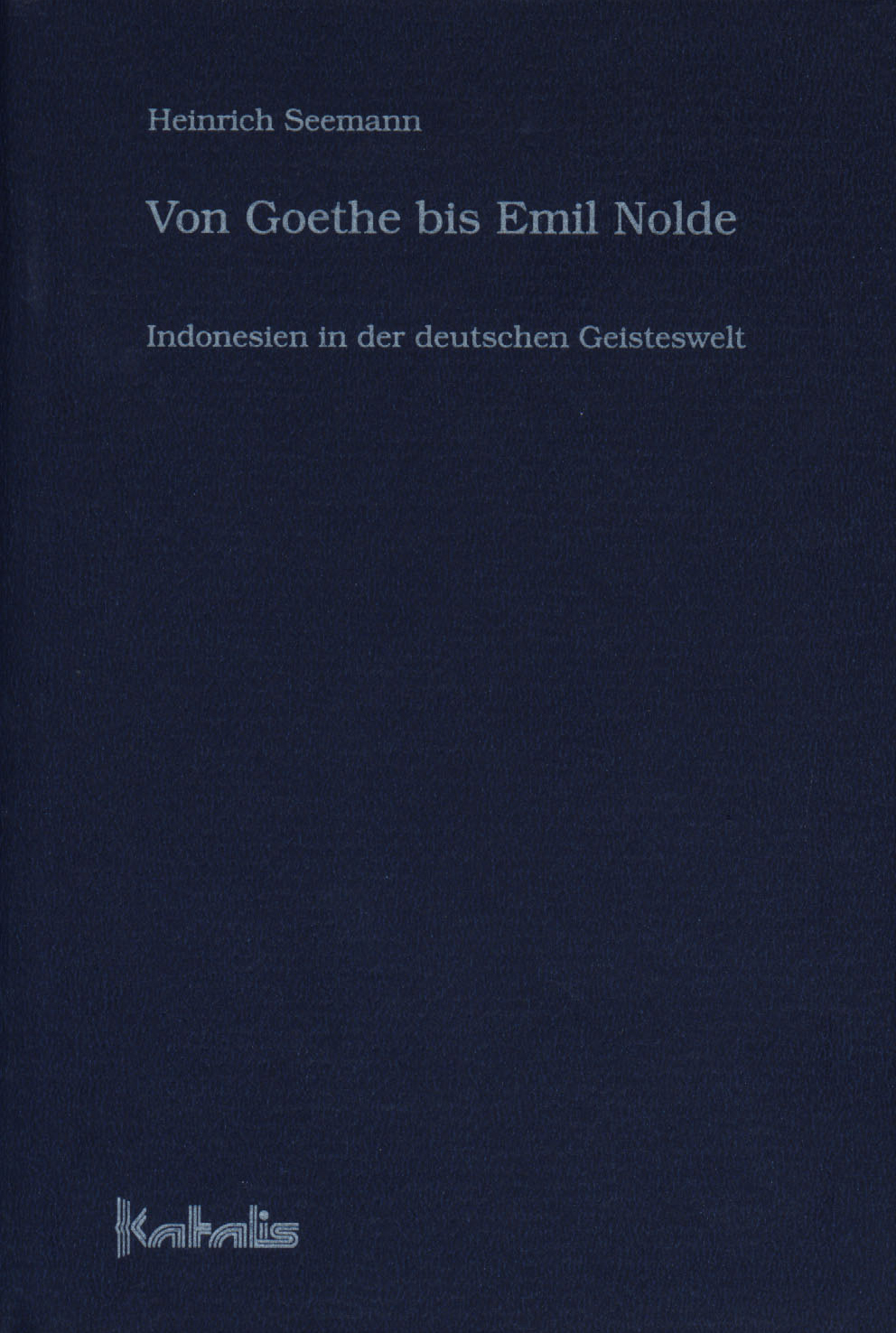 Indonesien in der deutschen Geisteswelt - Von Goethe bis Emil Nolde